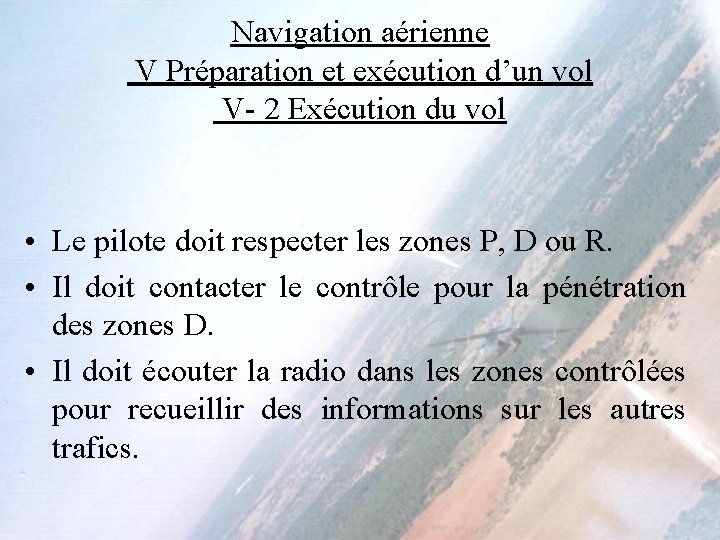 Navigation aérienne V Préparation et exécution d’un vol V- 2 Exécution du vol •