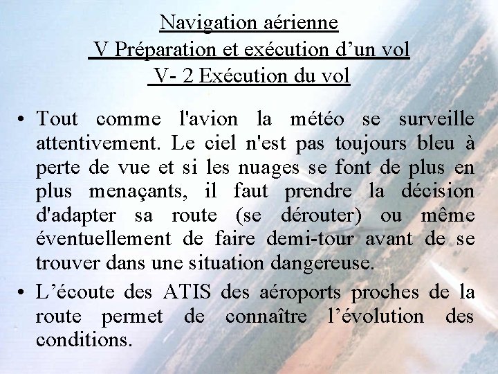 Navigation aérienne V Préparation et exécution d’un vol V- 2 Exécution du vol •