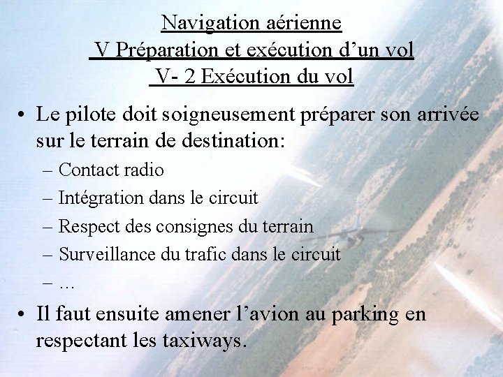 Navigation aérienne V Préparation et exécution d’un vol V- 2 Exécution du vol •