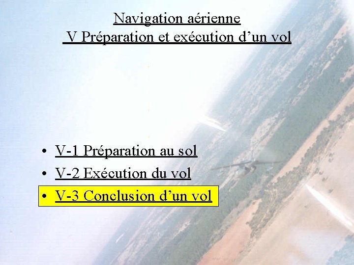 Navigation aérienne V Préparation et exécution d’un vol • V-1 Préparation au sol •