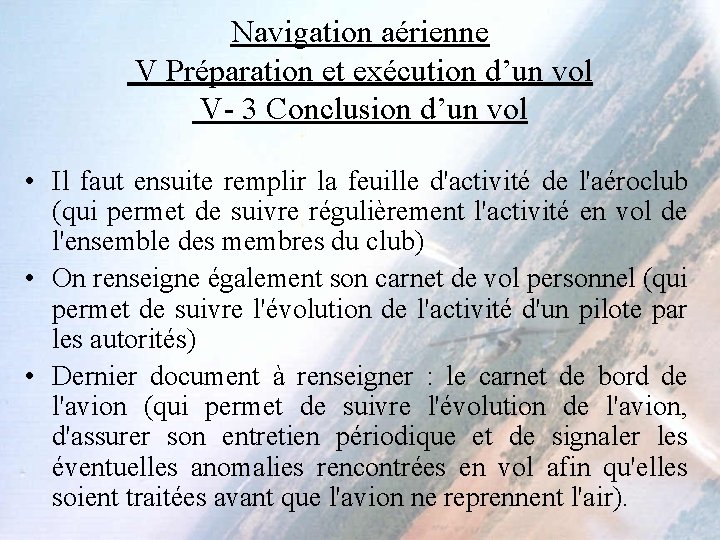 Navigation aérienne V Préparation et exécution d’un vol V- 3 Conclusion d’un vol • Navigation aérienne V Préparation et exécution d’un vol V- 3 Conclusion d’un vol •