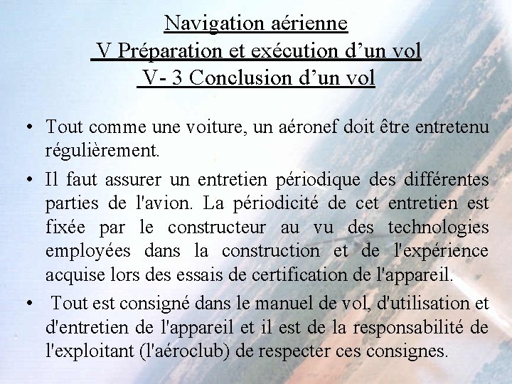 Navigation aérienne V Préparation et exécution d’un vol V- 3 Conclusion d’un vol •