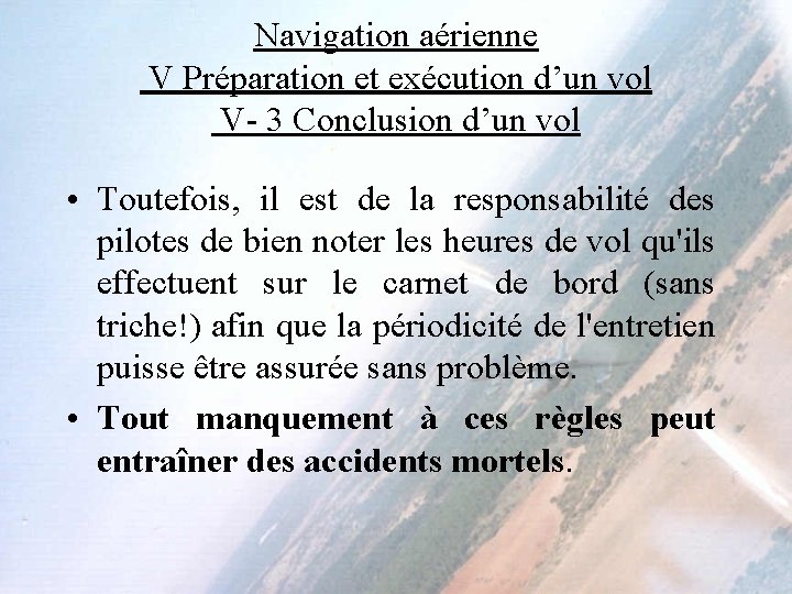 Navigation aérienne V Préparation et exécution d’un vol V- 3 Conclusion d’un vol •