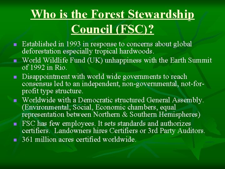 Who is the Forest Stewardship Council (FSC)? n n n Established in 1993 in Who is the Forest Stewardship Council (FSC)? n n n Established in 1993 in
