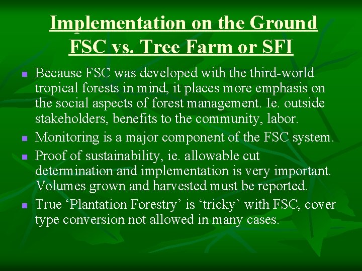 Implementation on the Ground FSC vs. Tree Farm or SFI n n Because FSC Implementation on the Ground FSC vs. Tree Farm or SFI n n Because FSC