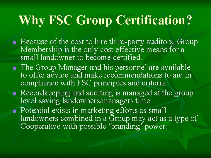 Why FSC Group Certification? n n Because of the cost to hire third-party auditors, Why FSC Group Certification? n n Because of the cost to hire third-party auditors,