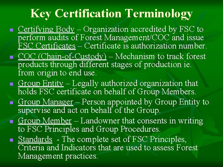 Key Certification Terminology n n n Certifying Body – Organization accredited by FSC to Key Certification Terminology n n n Certifying Body – Organization accredited by FSC to