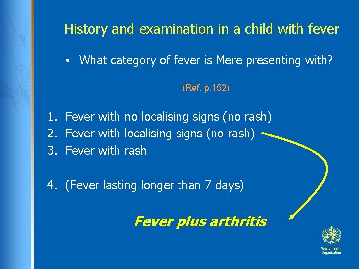 History and examination in a child with fever • What category of fever is