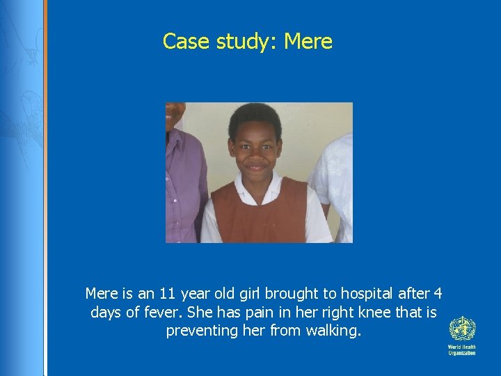 Case study: Mere is an 11 year old girl brought to hospital after 4
