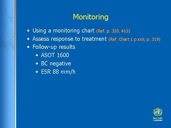 Monitoring • Using a monitoring chart (Ref. p. 320, 413) • Assess response to