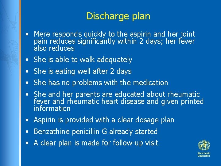 Discharge plan • Mere responds quickly to the aspirin and her joint pain reduces
