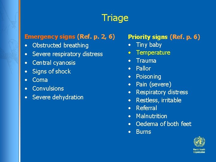 Triage Emergency signs (Ref. p. 2, 6) • Obstructed breathing • Severe respiratory distress