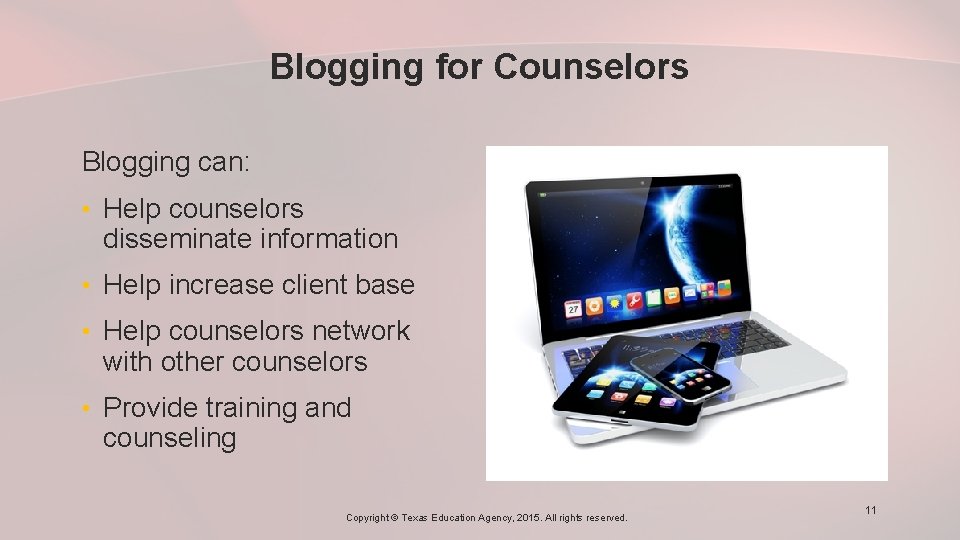 Blogging for Counselors Blogging can: • Help counselors disseminate information • Help increase client