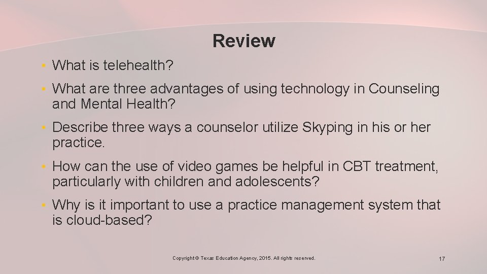 Review • What is telehealth? • What are three advantages of using technology in
