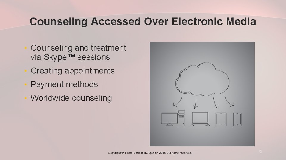 Counseling Accessed Over Electronic Media • Counseling and treatment via Skype™ sessions • Creating