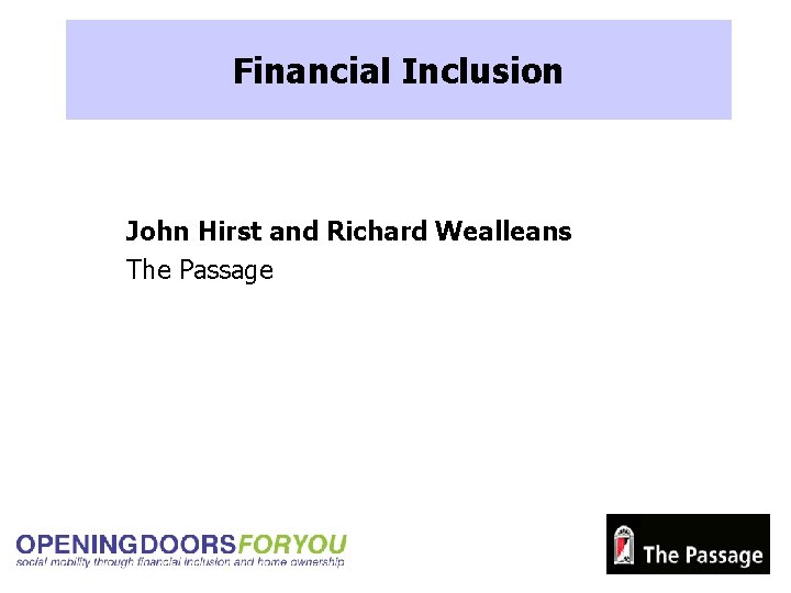Financial Inclusion John Hirst and Richard Wealleans The Passage 