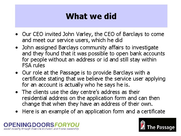 What we did • Our CEO invited John Varley, the CEO of Barclays to