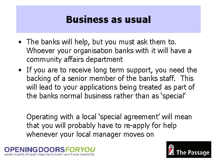 Business as usual • The banks will help, but you must ask them to.