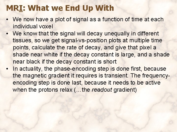 MRI: What we End Up With • We now have a plot of signal