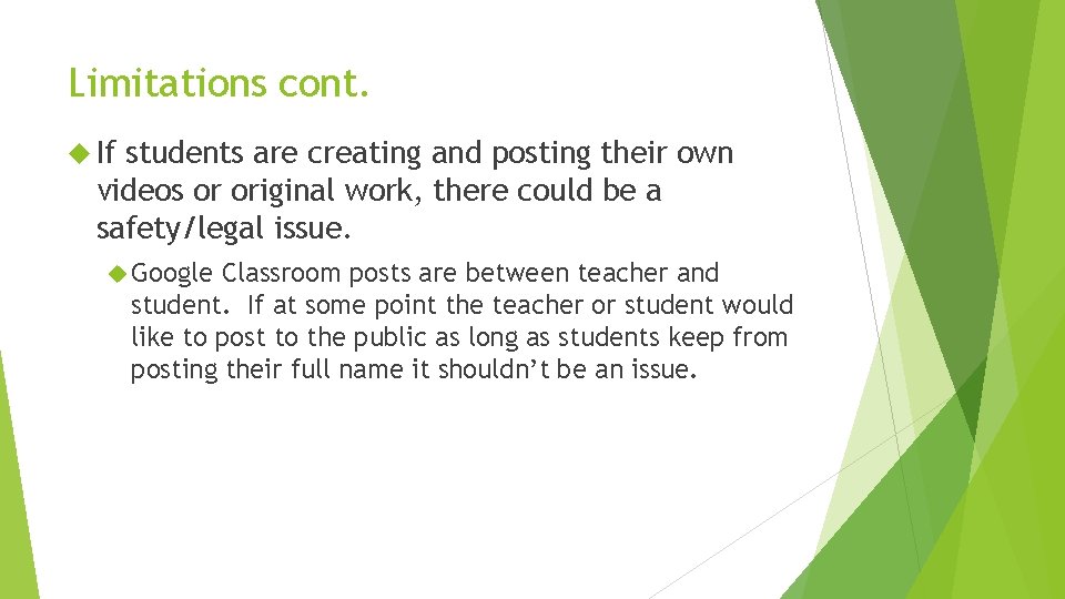 Limitations cont. If students are creating and posting their own videos or original work, Limitations cont. If students are creating and posting their own videos or original work,