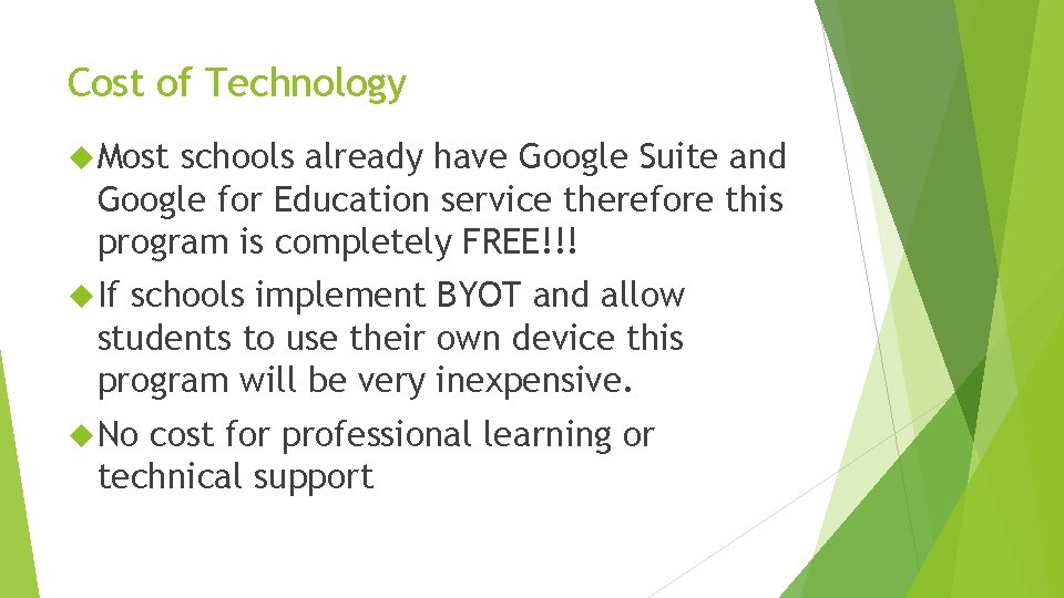 Cost of Technology Most schools already have Google Suite and Google for Education service Cost of Technology Most schools already have Google Suite and Google for Education service