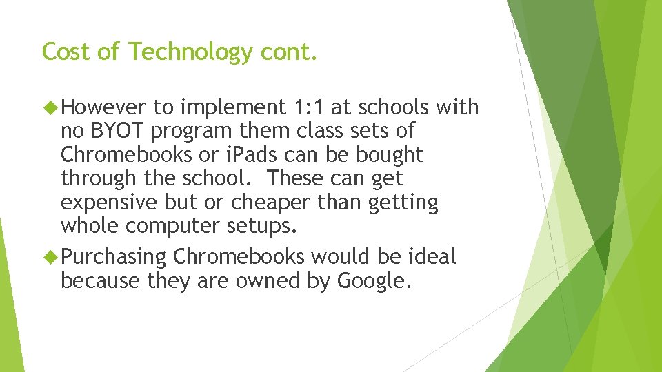 Cost of Technology cont. However to implement 1: 1 at schools with no BYOT Cost of Technology cont. However to implement 1: 1 at schools with no BYOT
