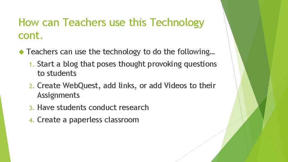 How can Teachers use this Technology cont. Teachers can use the technology to do How can Teachers use this Technology cont. Teachers can use the technology to do