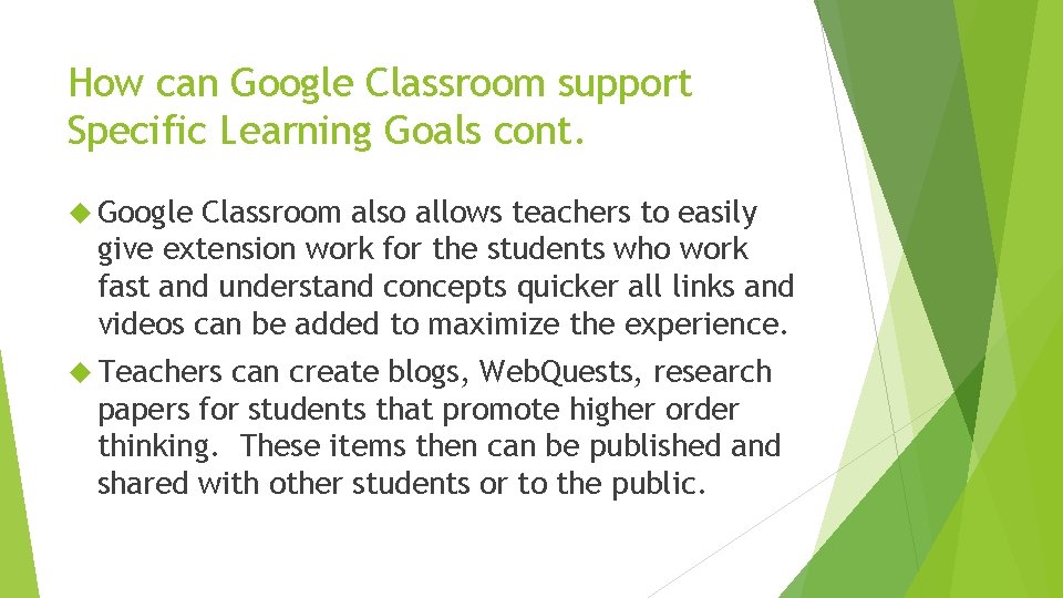 How can Google Classroom support Specific Learning Goals cont. Google Classroom also allows teachers How can Google Classroom support Specific Learning Goals cont. Google Classroom also allows teachers
