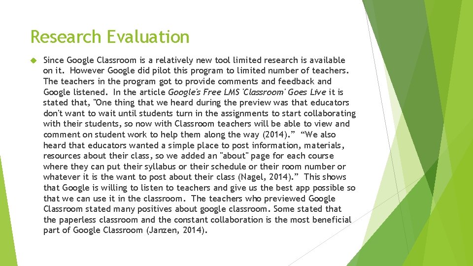 Research Evaluation Since Google Classroom is a relatively new tool limited research is available Research Evaluation Since Google Classroom is a relatively new tool limited research is available