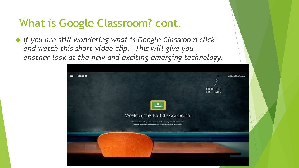 What is Google Classroom? cont. If you are still wondering what is Google Classroom What is Google Classroom? cont. If you are still wondering what is Google Classroom