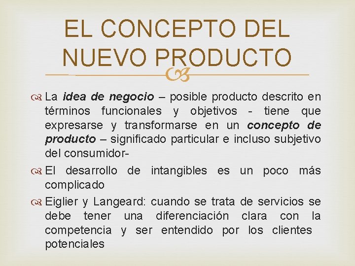 EL CONCEPTO DEL NUEVO PRODUCTO La idea de negocio – posible producto descrito en EL CONCEPTO DEL NUEVO PRODUCTO La idea de negocio – posible producto descrito en
