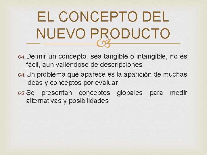 EL CONCEPTO DEL NUEVO PRODUCTO Definir un concepto, sea tangible o intangible, no es EL CONCEPTO DEL NUEVO PRODUCTO Definir un concepto, sea tangible o intangible, no es