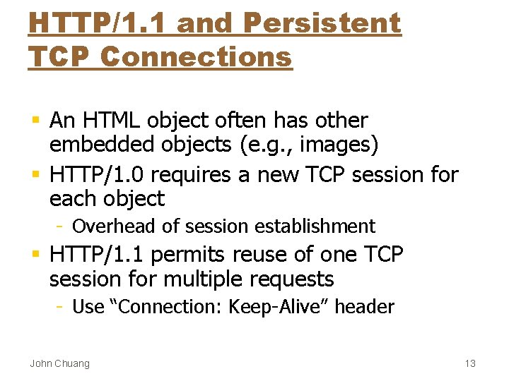 HTTP/1. 1 and Persistent TCP Connections § An HTML object often has other embedded