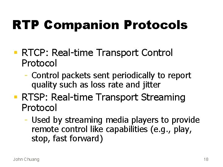 RTP Companion Protocols § RTCP: Real-time Transport Control Protocol - Control packets sent periodically