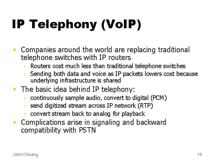 IP Telephony (Vo. IP) § Companies around the world are replacing traditional telephone switches