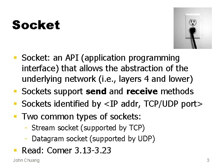 Socket § Socket: an API (application programming interface) that allows the abstraction of the