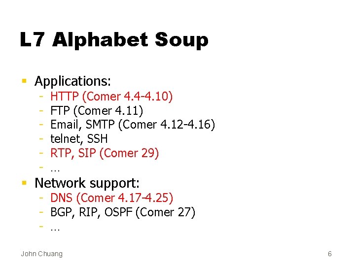 L 7 Alphabet Soup § Applications: - HTTP (Comer 4. 4 -4. 10) FTP