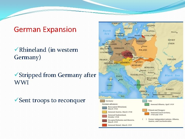 German Expansion üRhineland (in western Germany) üStripped from Germany after WWI üSent troops to