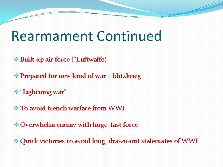 Rearmament Continued v Built up air force (“Luftwaffe) v Prepared for new kind of