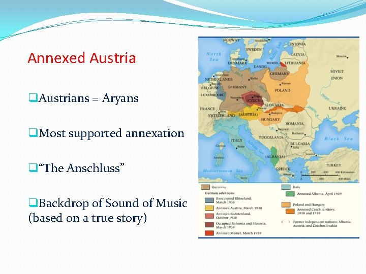 Annexed Austria q. Austrians = Aryans q. Most supported annexation q“The Anschluss” q. Backdrop