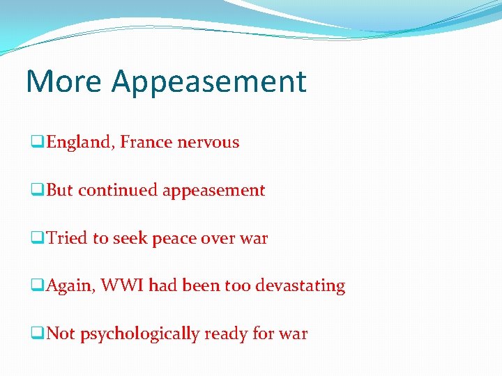 More Appeasement q. England, France nervous q. But continued appeasement q. Tried to seek