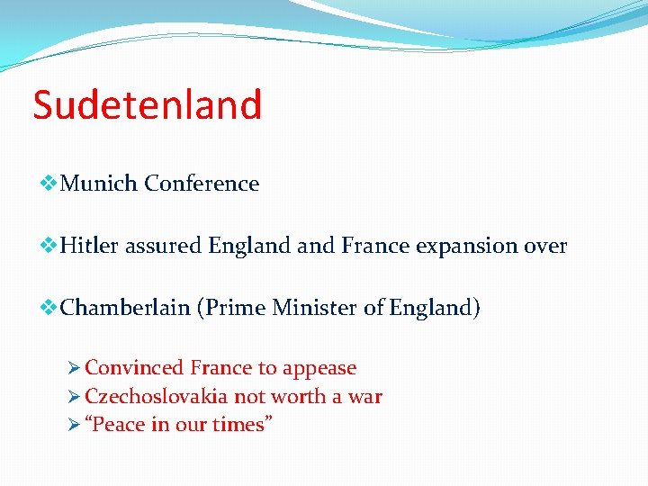 Sudetenland v. Munich Conference v. Hitler assured England France expansion over v. Chamberlain (Prime