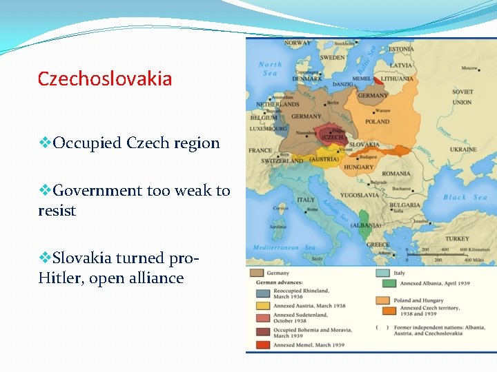 Czechoslovakia v. Occupied Czech region v. Government too weak to resist v. Slovakia turned