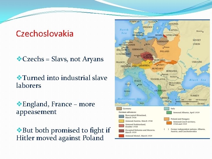 Czechoslovakia v. Czechs = Slavs, not Aryans v. Turned into industrial slave laborers v.