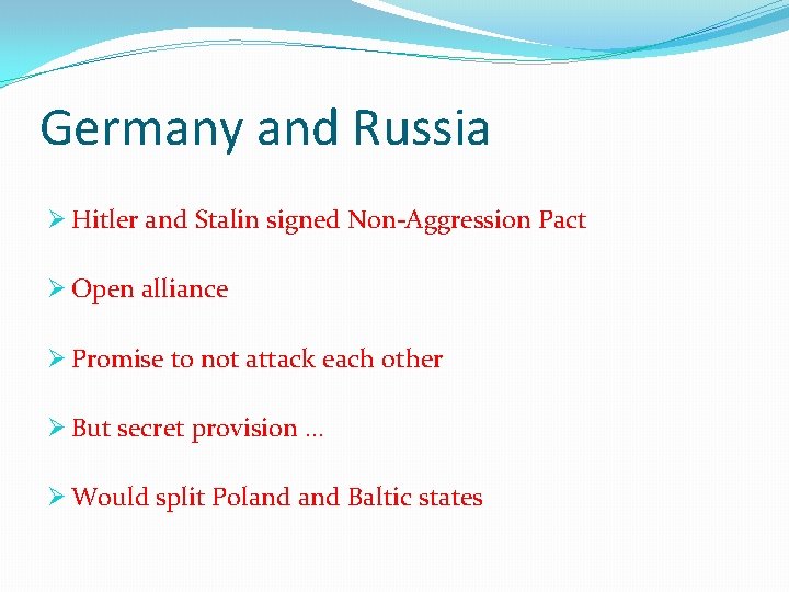 Germany and Russia Ø Hitler and Stalin signed Non-Aggression Pact Ø Open alliance Ø