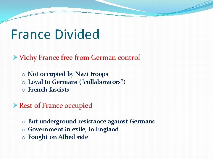 France Divided Ø Vichy France free from German control o Not occupied by Nazi