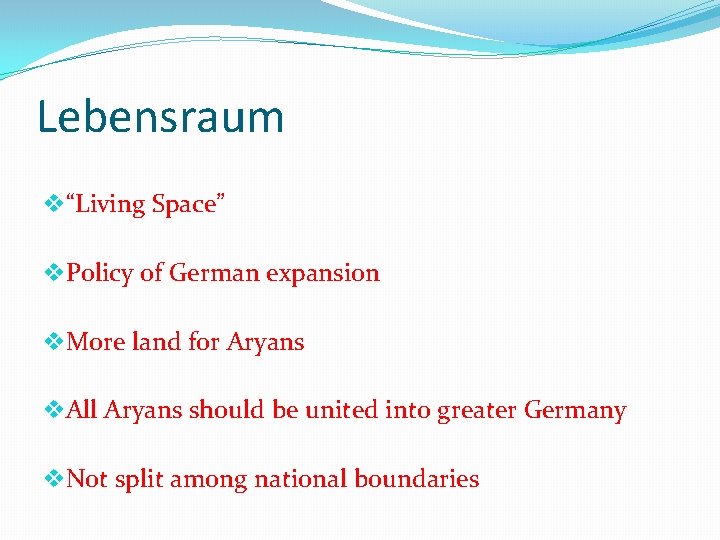 Lebensraum v“Living Space” v. Policy of German expansion v. More land for Aryans v.