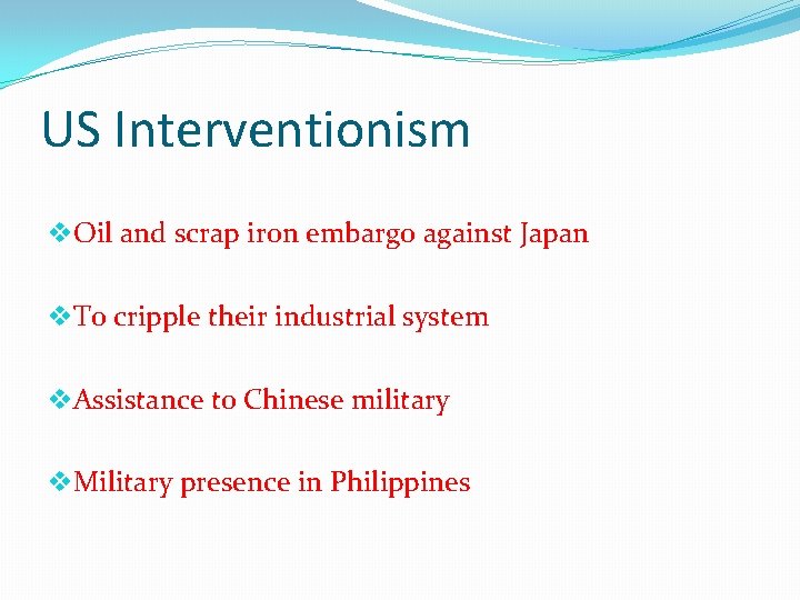 US Interventionism v. Oil and scrap iron embargo against Japan v. To cripple their