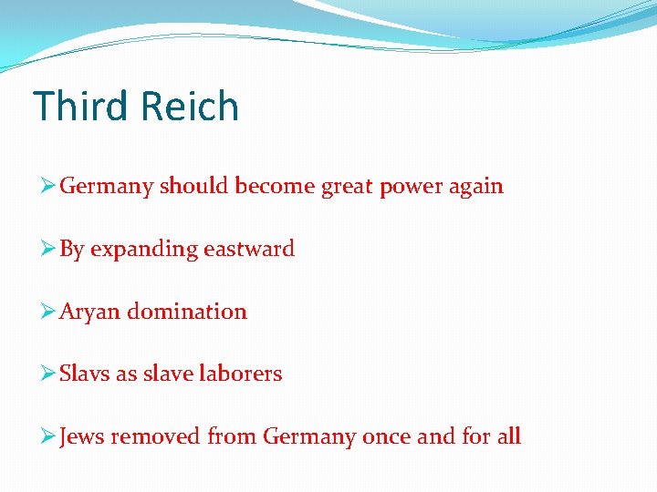 Third Reich Ø Germany should become great power again Ø By expanding eastward Ø