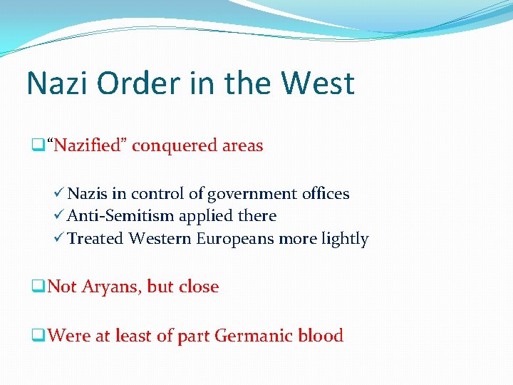 Nazi Order in the West q“Nazified” conquered areas ü Nazis in control of government